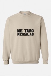 NE TAVO REIKALAS - UNISEX DŽEMPERIS